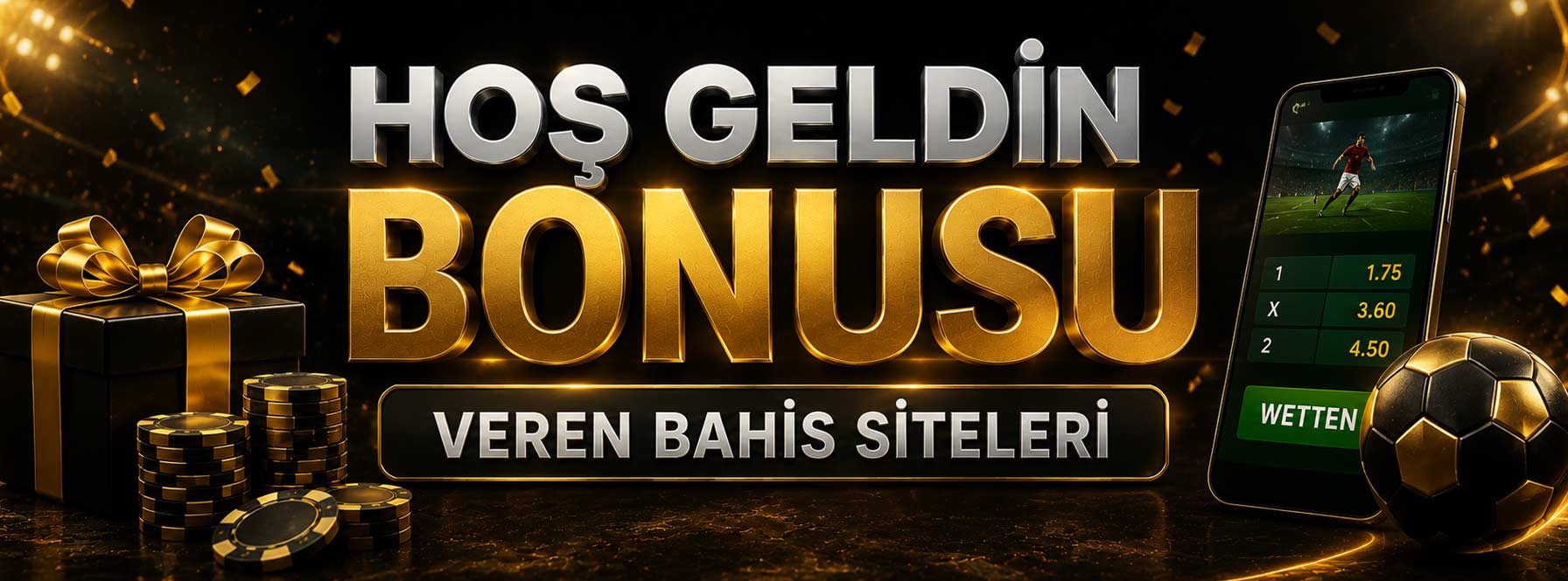 Hoş Geldin Bonusu Veren Bahis Siteleri